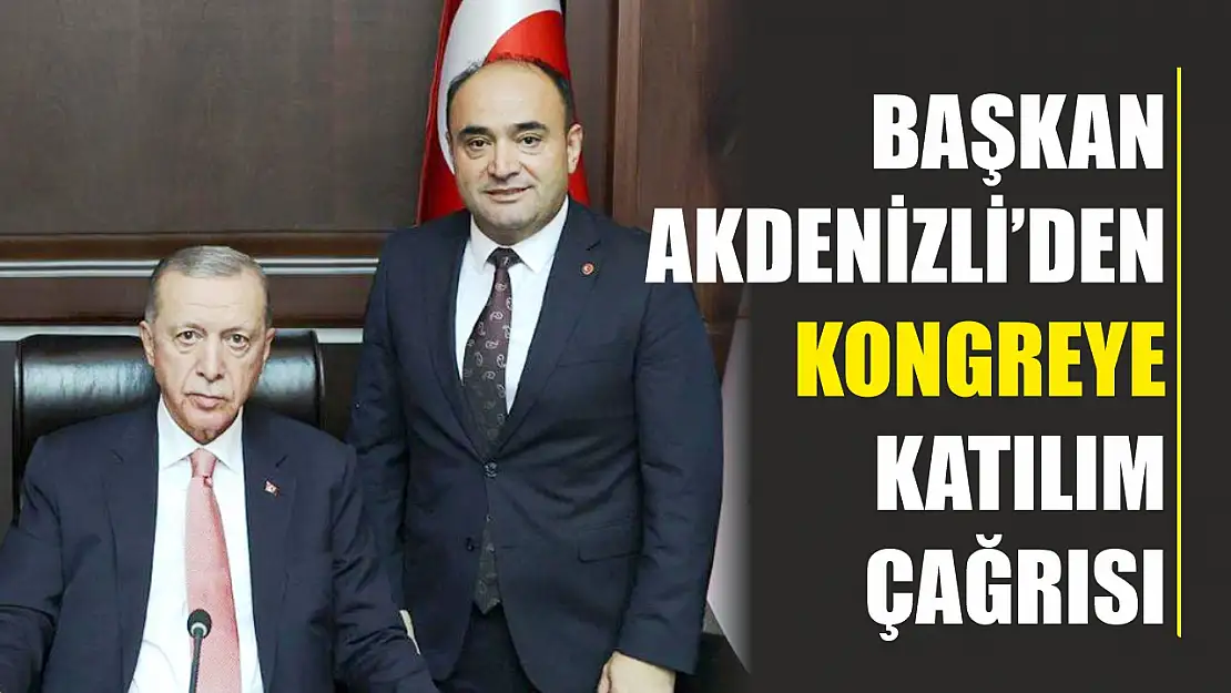 Başkan Akdenizli'den Kongreye Katılım Çağrısı