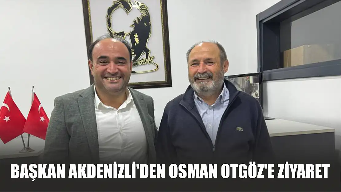 Başkan Akdenizli'den Osman Otgöz'e Ziyaret