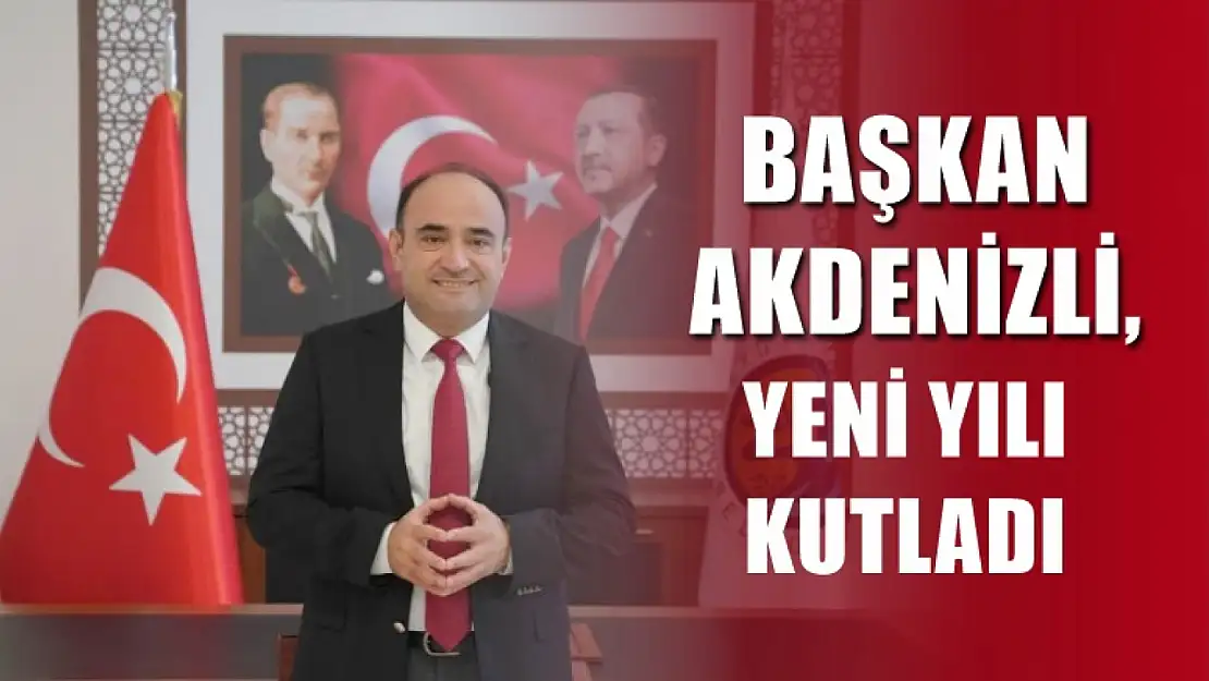 Başkan Akdenizli'den Yeni Yıl Mesajı