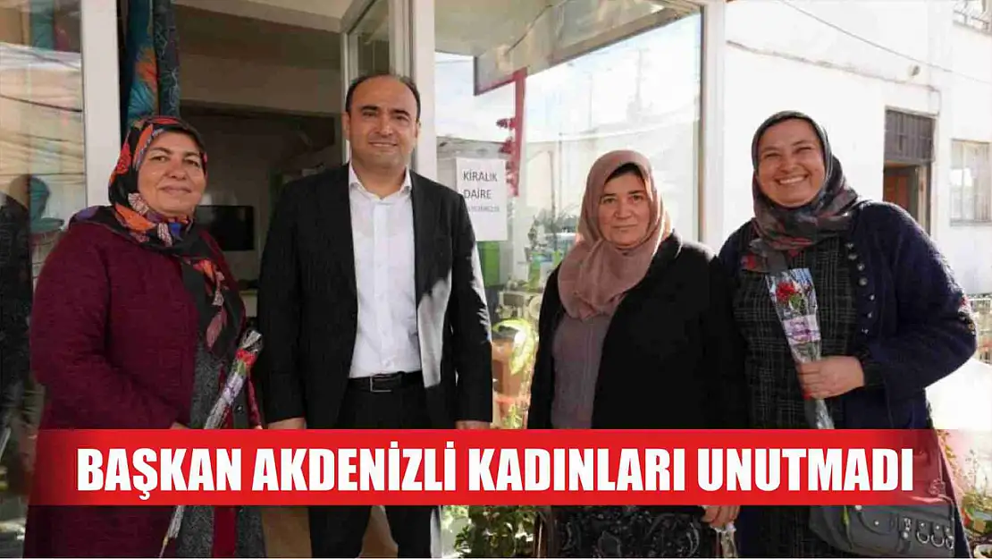 Başkan Akdenizli Kadınları Unutmadı