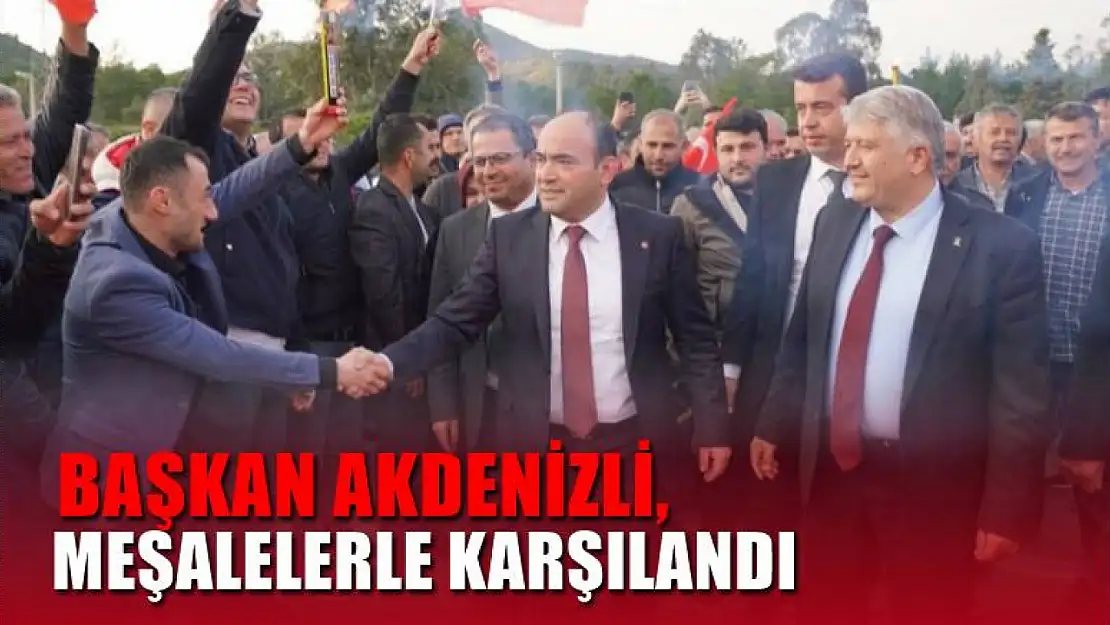 Başkan Akdenizli, Meşalelerle Karşılandı