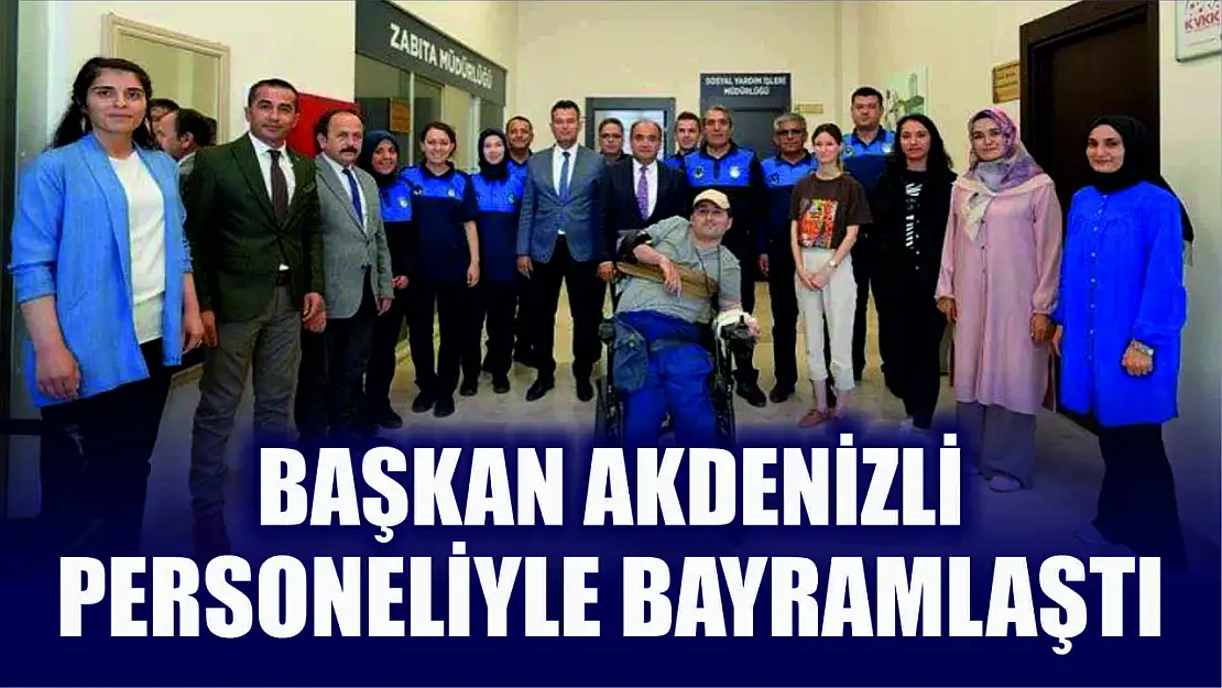 Başkan Akdenizli, Personeliyle Bayramlaştı