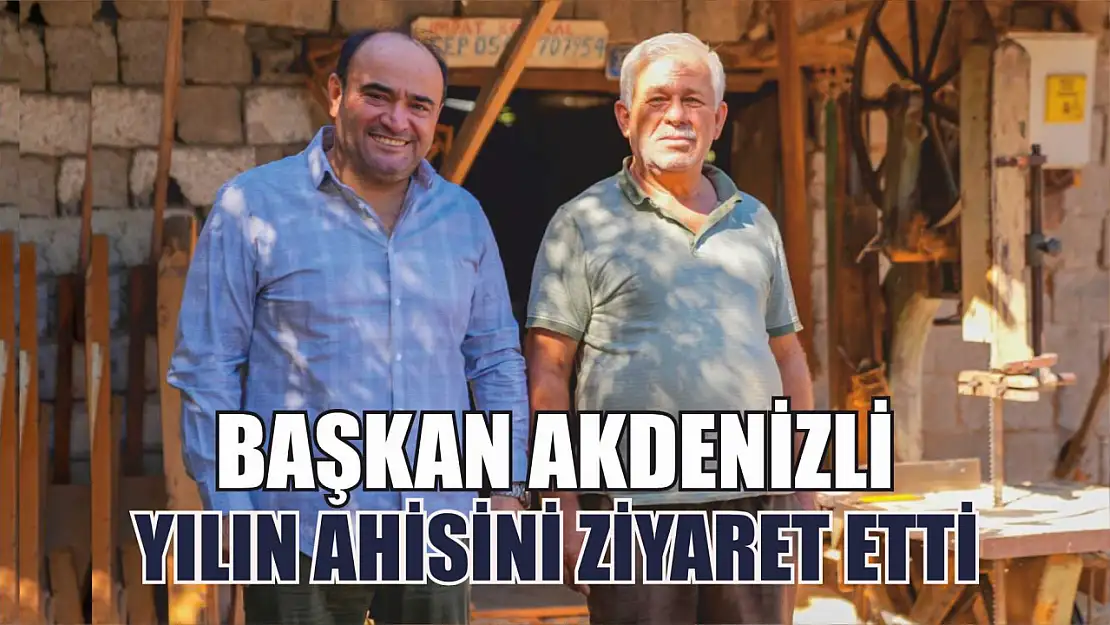 Başkan Akdenizli, Yılın Ahisini Ziyaret Etti