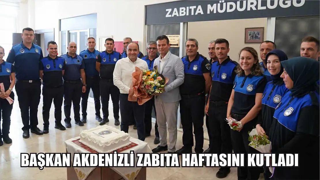 Başkan Akdenizli Zabıta Haftasını Kutladı