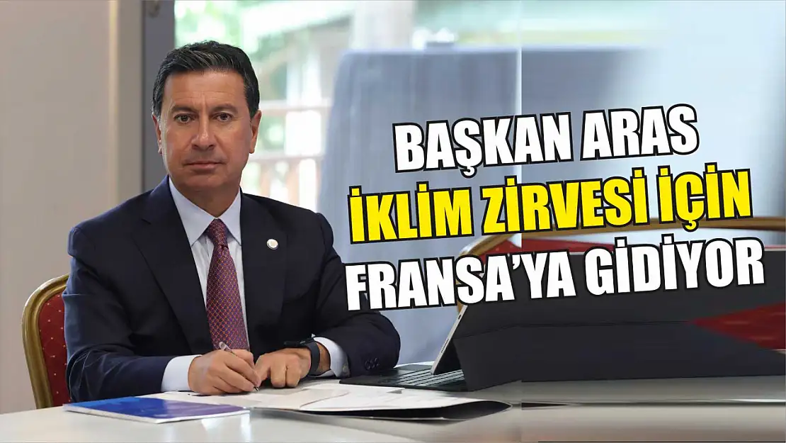 Başkan Aras İklim Zirvesi İçin Fransa'ya Gidiyor