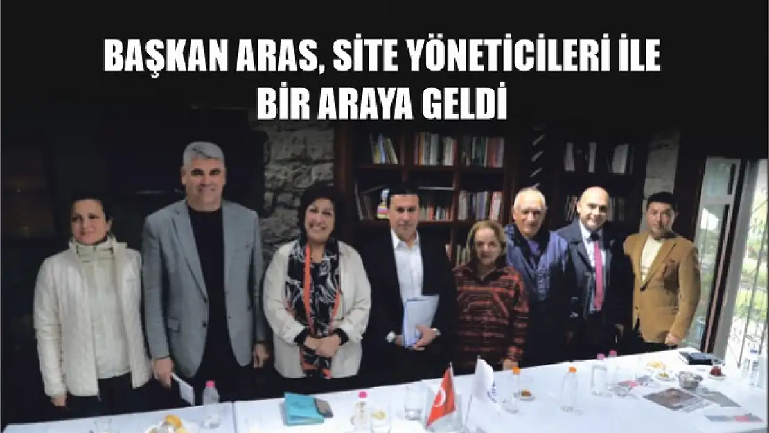 Başkan Aras, site yöneticileri ile bir araya geldi