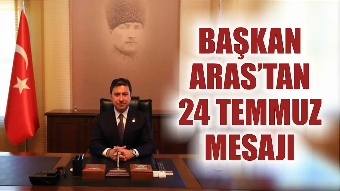 Başkan Aras'tan 24 Temmuz mesajı