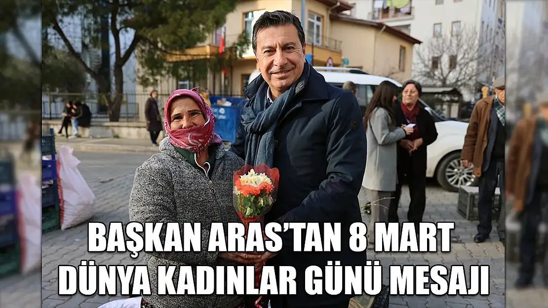 Başkan Aras'tan 8 Mart Dünya Kadınlar Günü mesajı