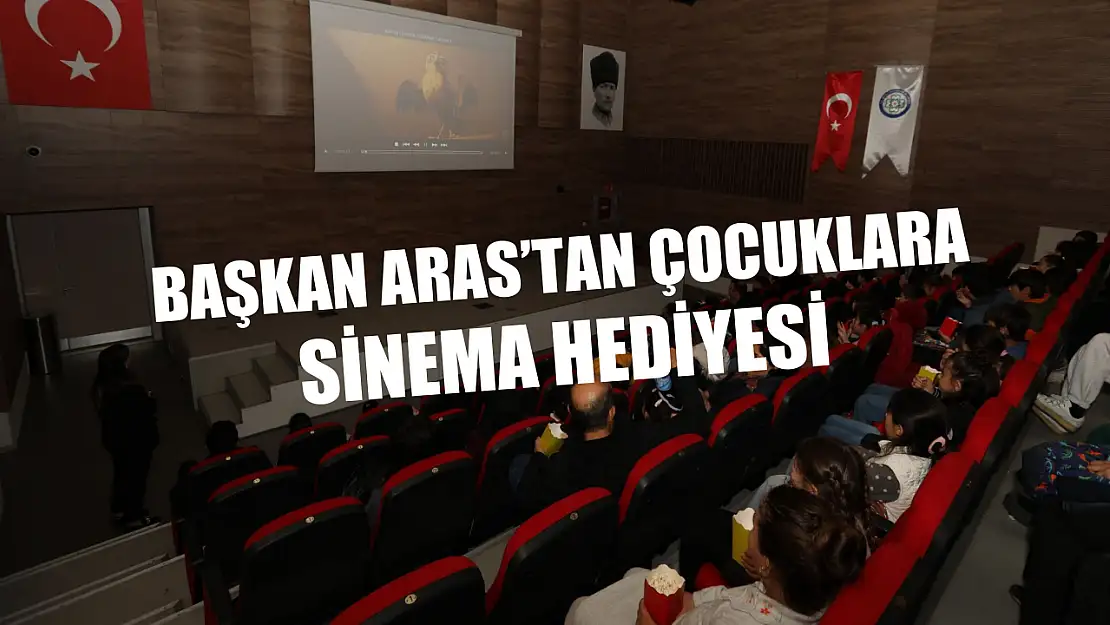 Başkan Aras'tan Çocuklara Sinema Hediyesi