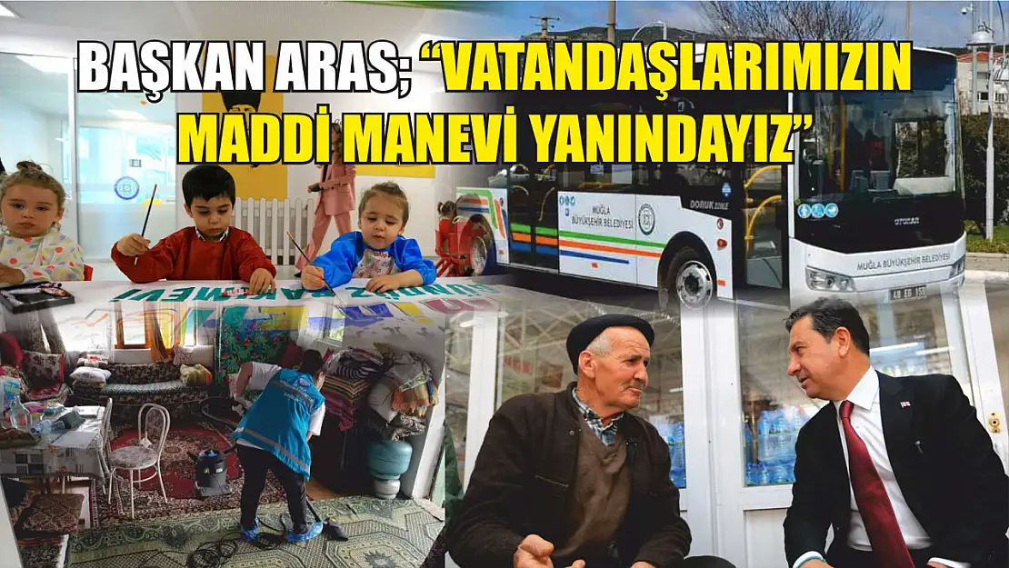 Başkan Aras 'Vatandaşlarımızın Maddi Manevi Yanındayız'