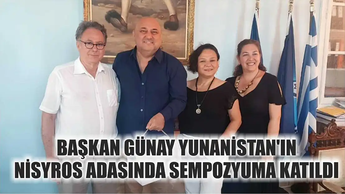 Başkan Günay Yunanistan'ın Nisyros adasında sempozyuma katıldı