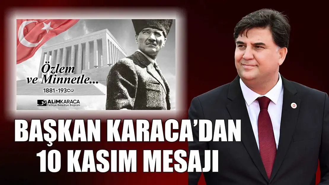 Başkan Karaca'dan 10 Kasım Mesajı