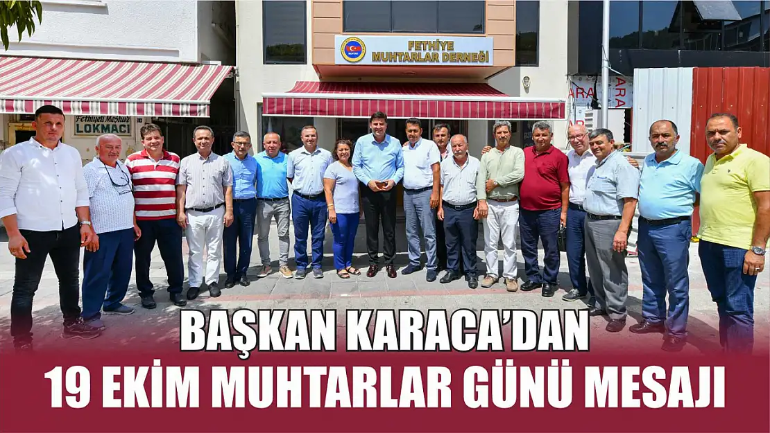 Başkan Karaca'dan 19 Ekim Muhtarlar Günü Mesajı