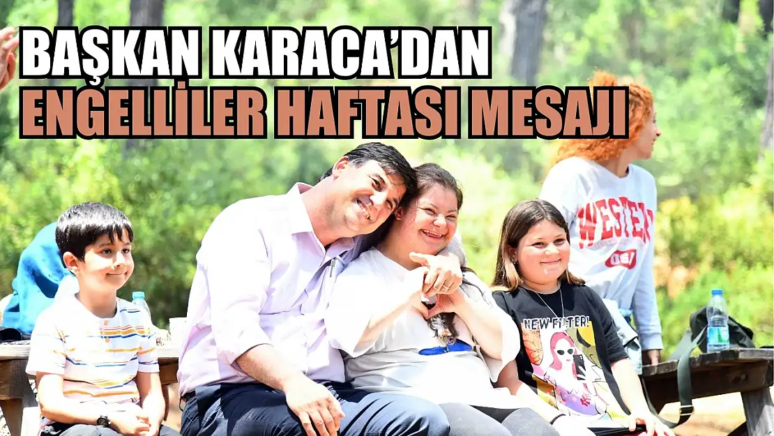 Başkan Karaca'dan Engelliler Haftası Mesajı