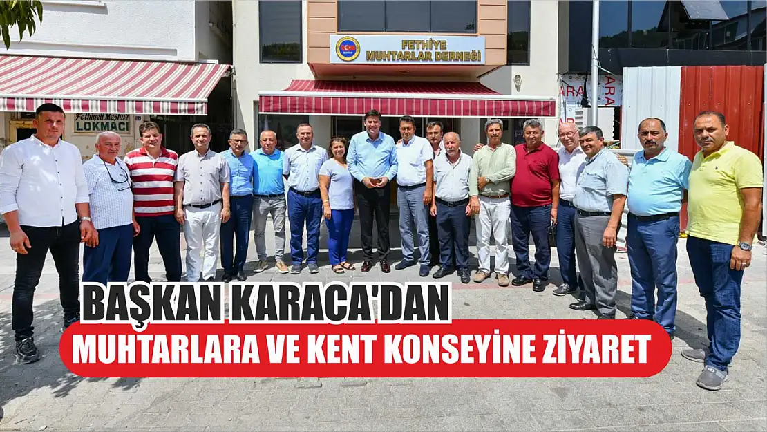 Başkan Karaca'dan Muhtarlara ve Kent Konseyine Ziyaret