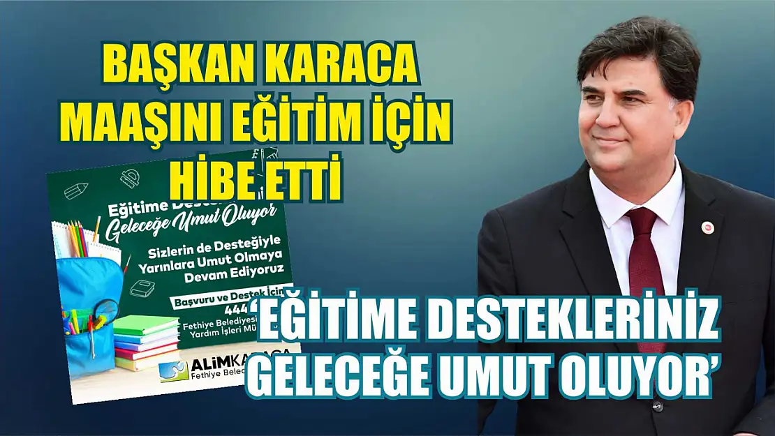 Başkan Karaca maaşını eğitim için hibe etti 'Eğitime destekleriniz geleceğe umut oluyor'