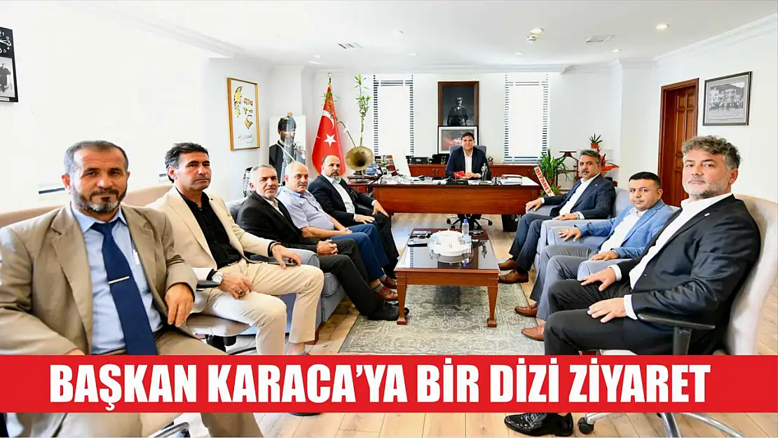 Başkan Karaca'ya Bir Dizi Ziyaret