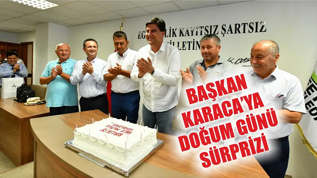 Başkan Karaca'ya doğum günü sürprizi