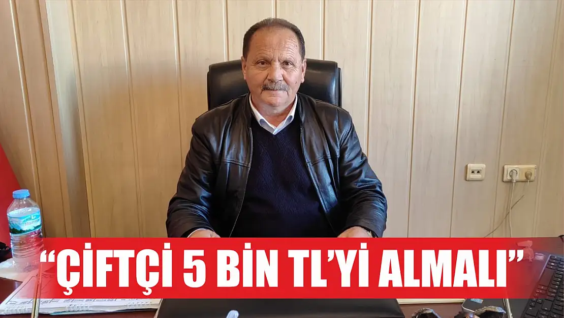 Başkan Karayiğit: Çiftçi 5 bin TL'yi almalı