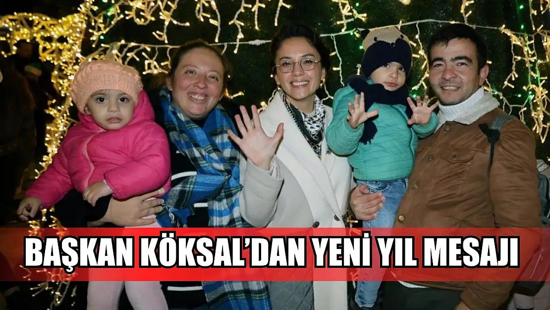 Başkan Köksal'dan yeni yıl mesajı