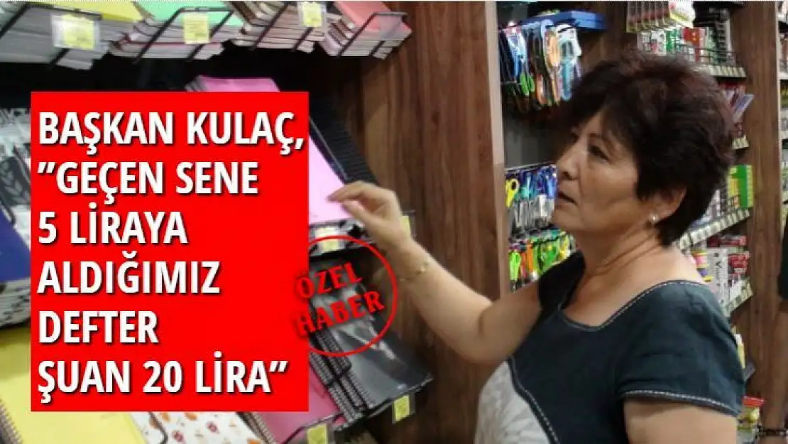 BAŞKAN KULAÇ ,''GEÇEN SENE 5 LİRAYA ALDIĞIMIZ DEFTER ŞUAN 20 LİRA''