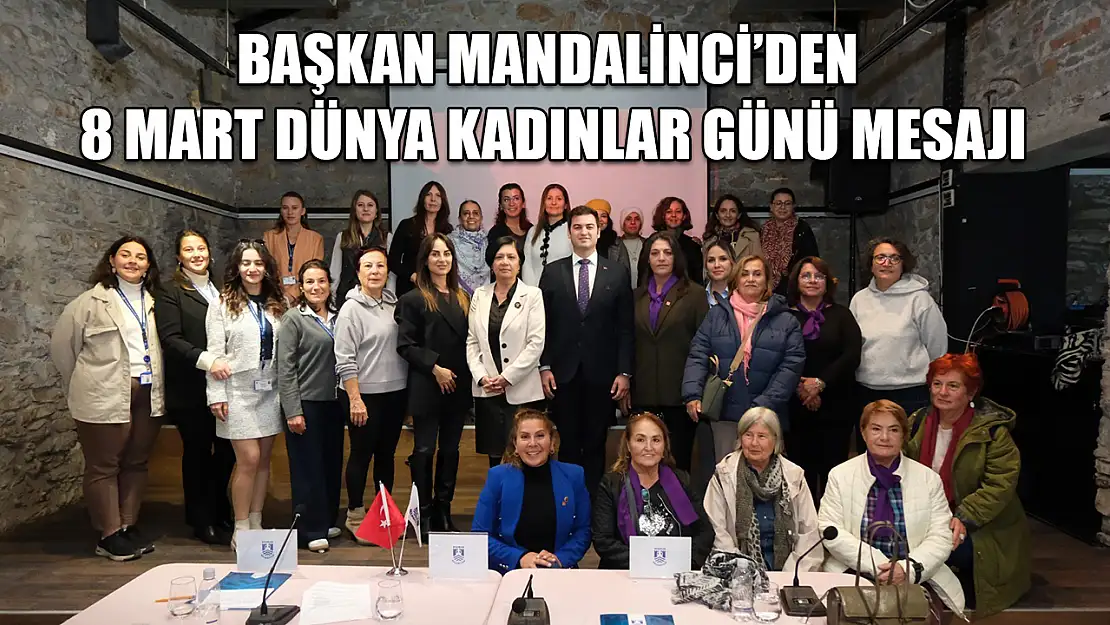 Başkan Mandalinci'den 8 Mart Dünya Kadınlar Günü mesajı