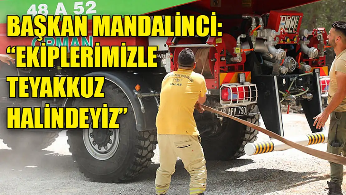 Başkan Mandalinci: 'Ekiplerimizle teyakkuz halindeyiz'