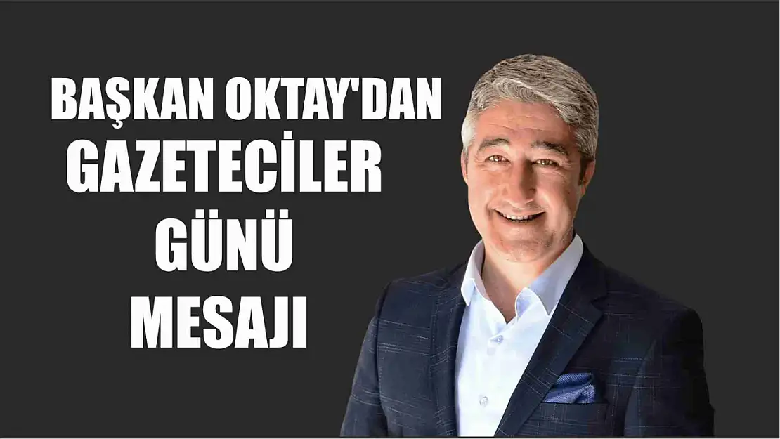 Başkan Oktay'dan Gazeteciler günü Mesajı