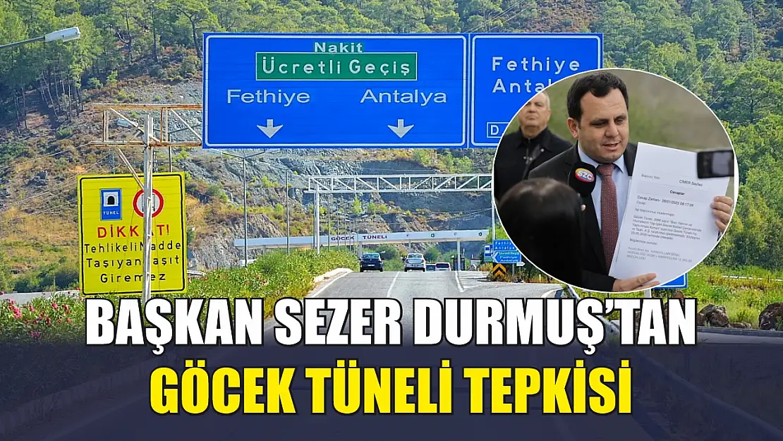 Başkan Sezer Durmuş'tan Göcek Tüneli tepkisi