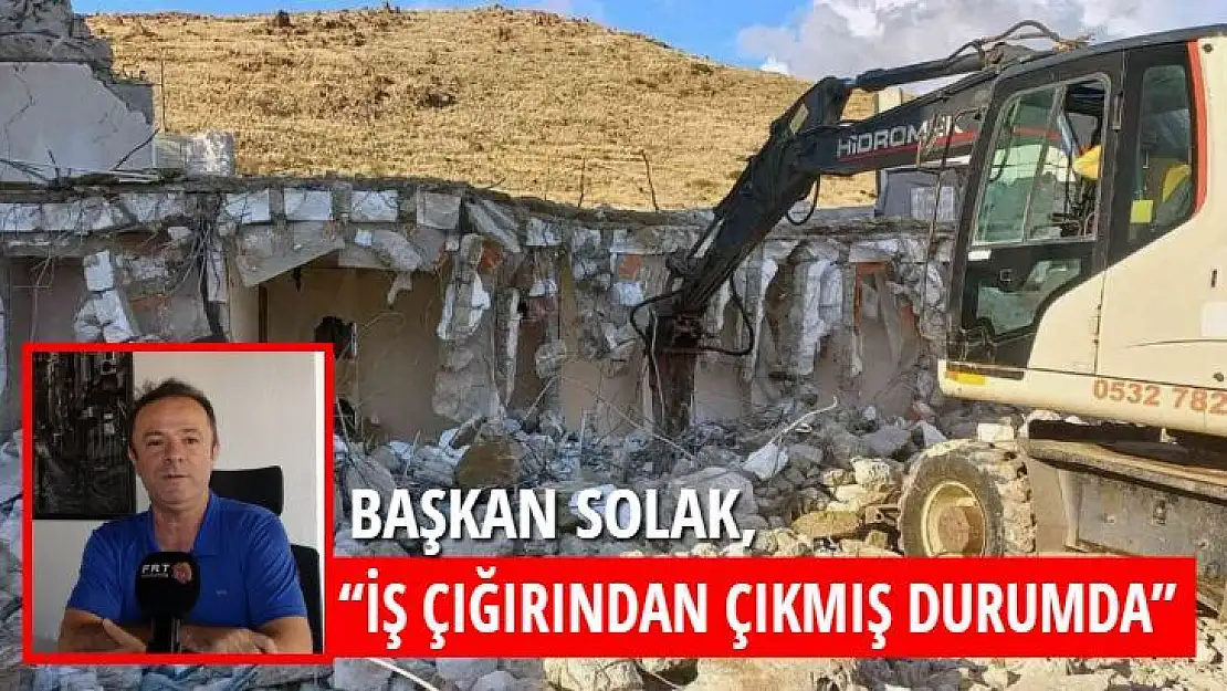 Başkan Solak, 'İş çığırından çıkmış durumda'