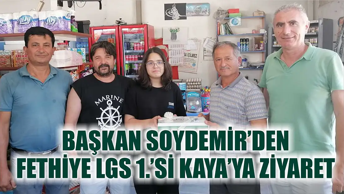 Başkan Soydemir'den Fethiye LGS 1.'si Kaya'ya ziyaret