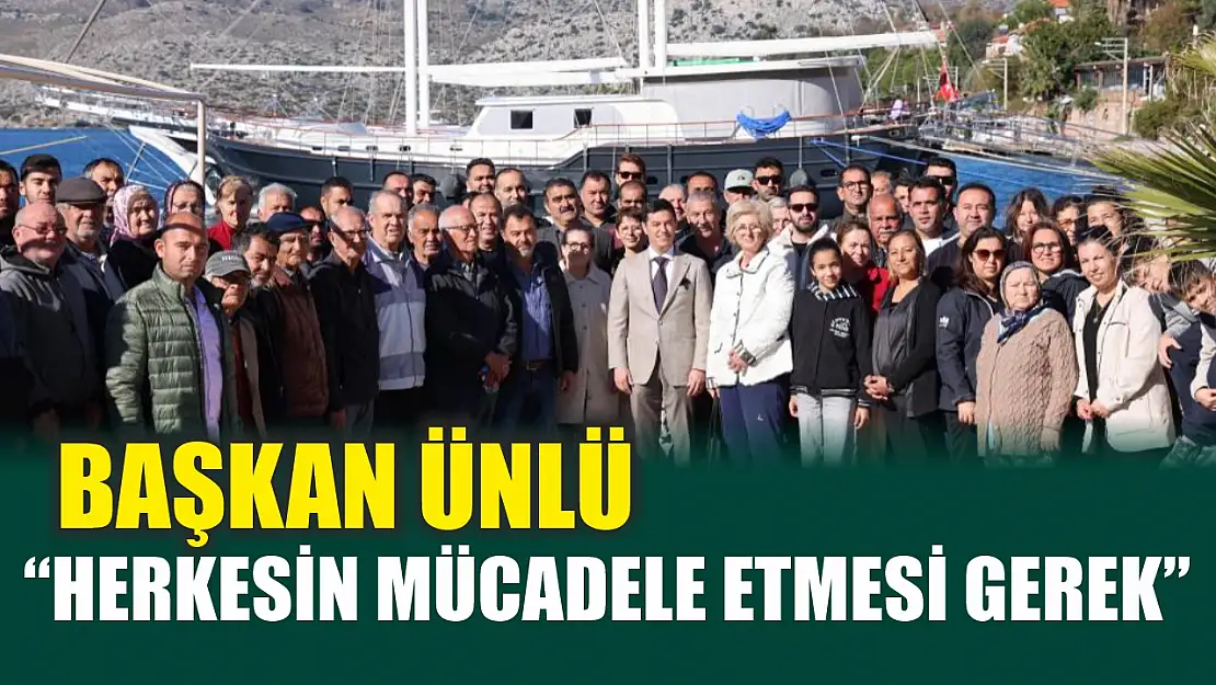 Başkan Ünlü: 'Herkesin mücadele etmesi gerek'