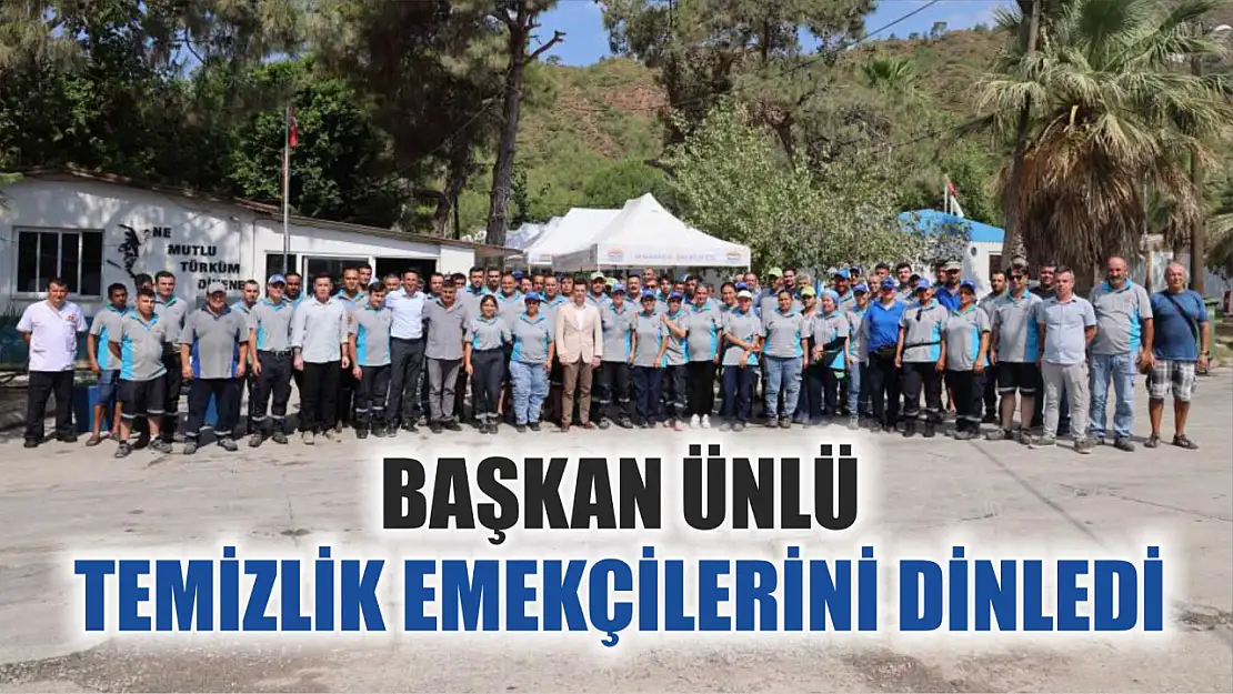 Başkan Ünlü temizlik emekçilerini dinledi