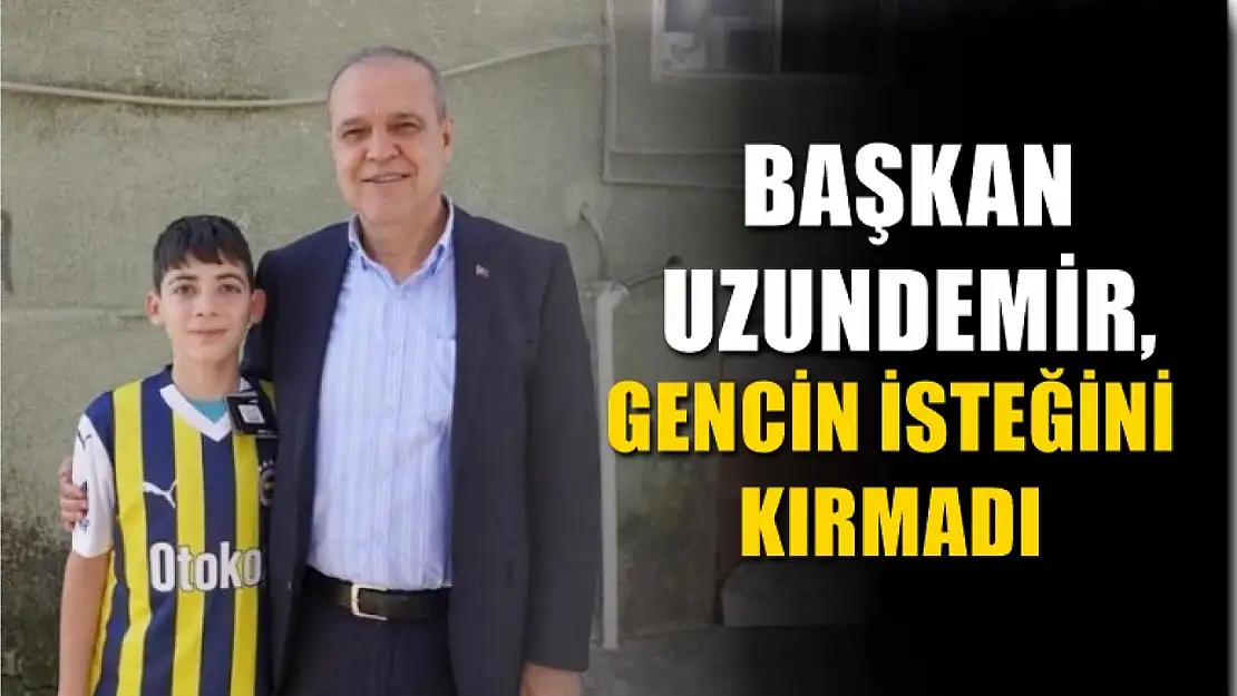 Başkan Uzundemir, gencin isteğini kırmadı