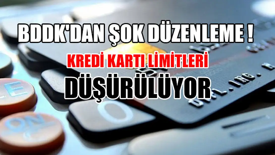 Bddk'dan Şok Düzenleme, Kredi Kartı Limitleri Düşürülüyor...