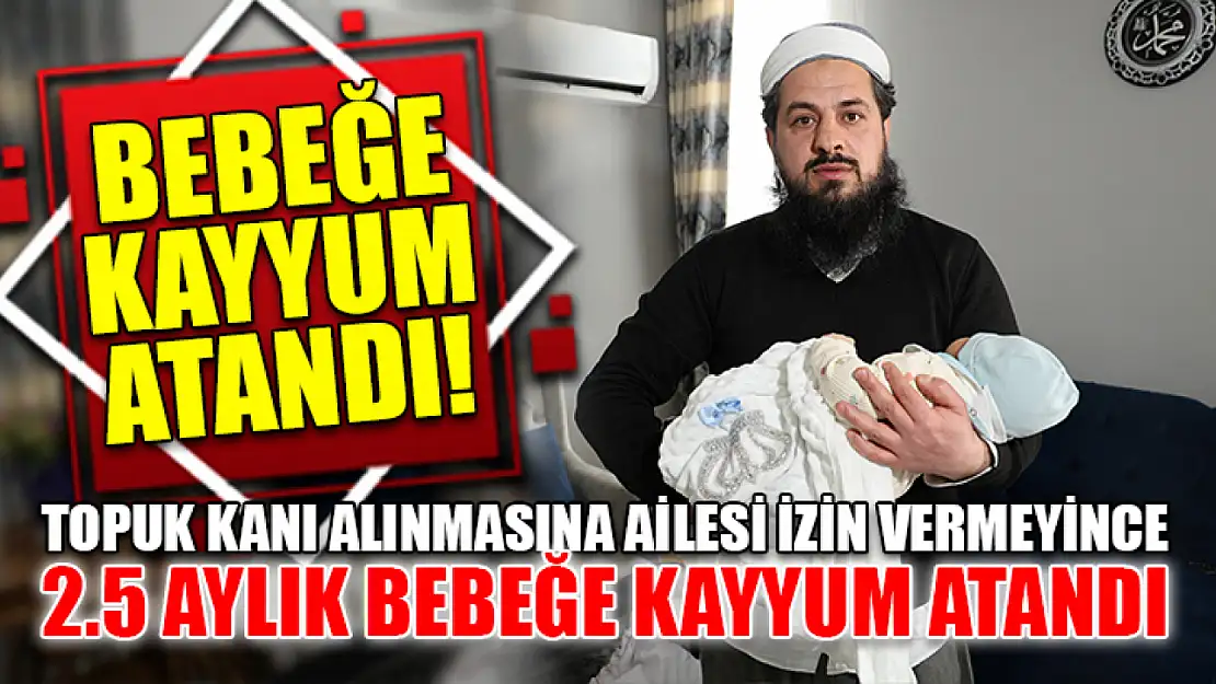 Bebeğe kayyum atandı!  Topuk kanı alınmasına ailesi izin vermeyince  2.5 aylık bebeğe kayyum atandı