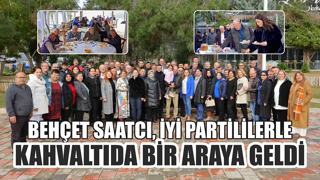 Behçet Saatcı, İyi Partililerle Kahvaltıda Bir Araya Geldi