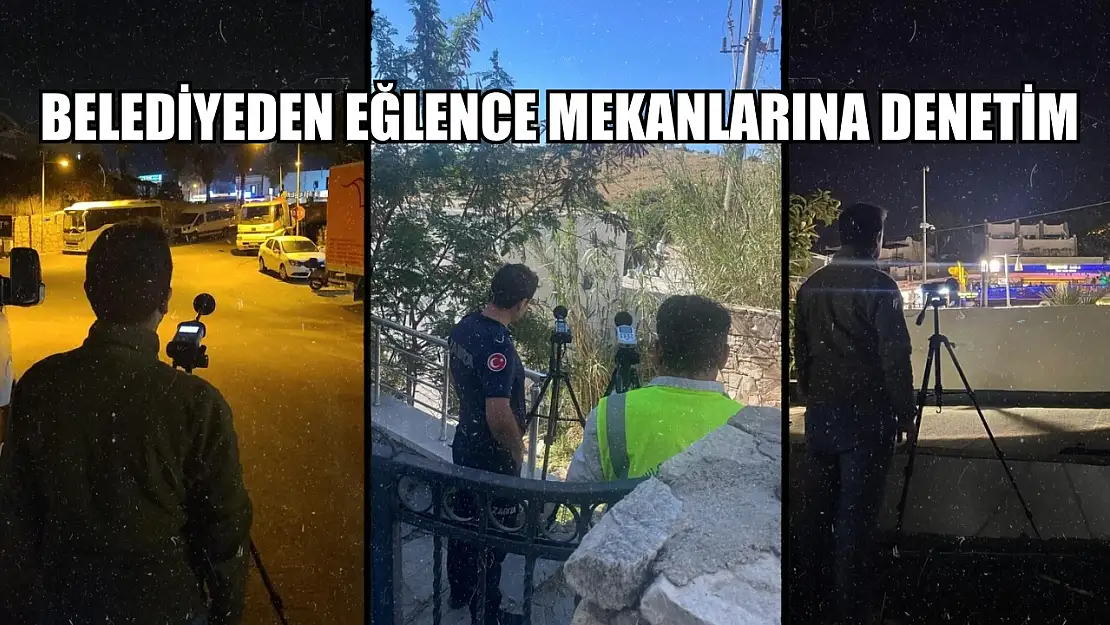 Belediyeden eğlence mekanlarına denetim