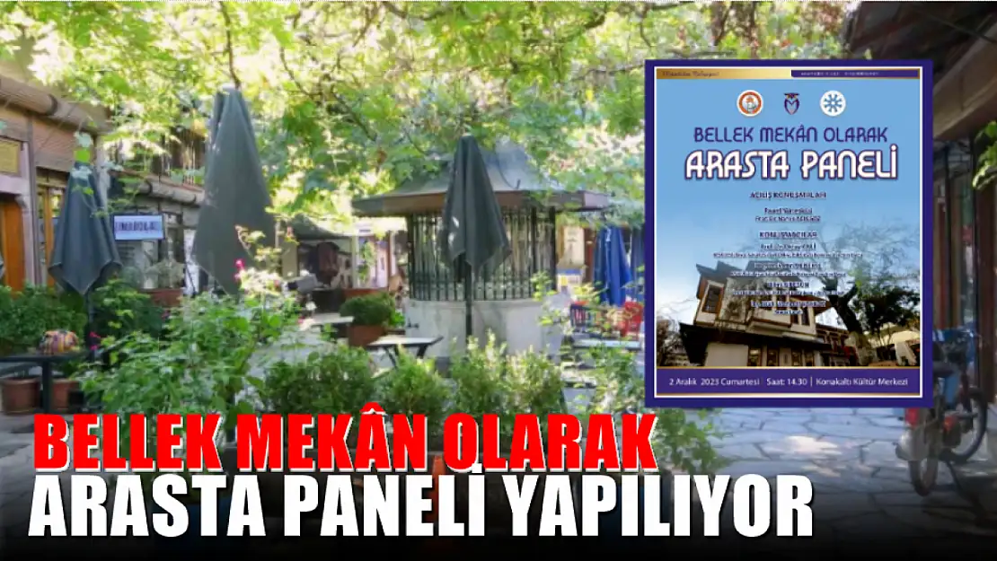 Bellek Mekân Olarak Arasta Paneli Yapılıyor