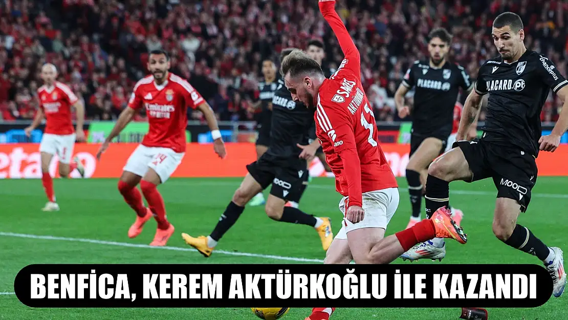 Benfica, Kerem Aktürkoğlu ile kazandı