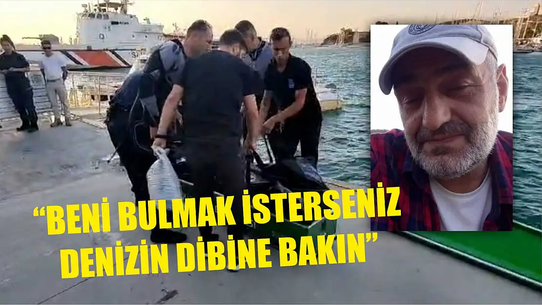 'Beni bulmak isterseniz denizin dibine bakın' notunu bırakan babanın cesedi bulundu