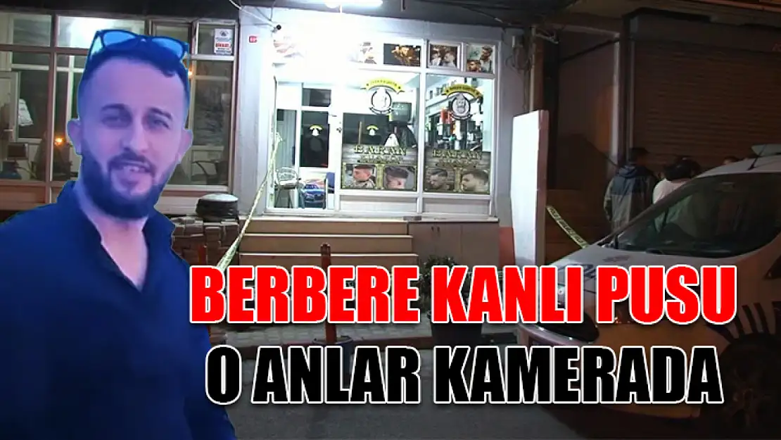 Berbere Kanlı Pusu: O Anlar Kamerada