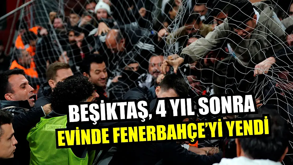 Beşiktaş, 4 yıl sonra evinde Fenerbahçe'yi yendi