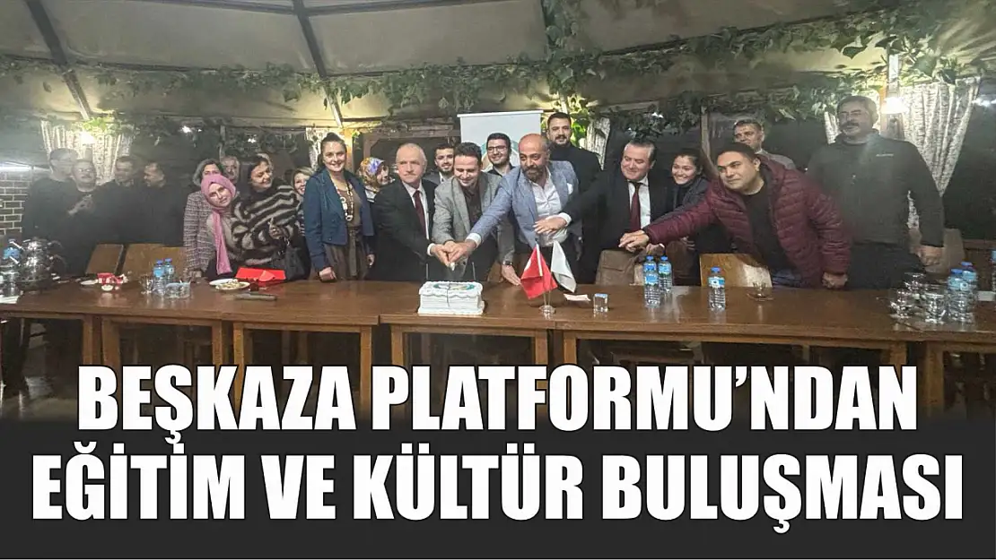 Beşkaza Platformu'ndan Eğitim ve Kültür Buluşması