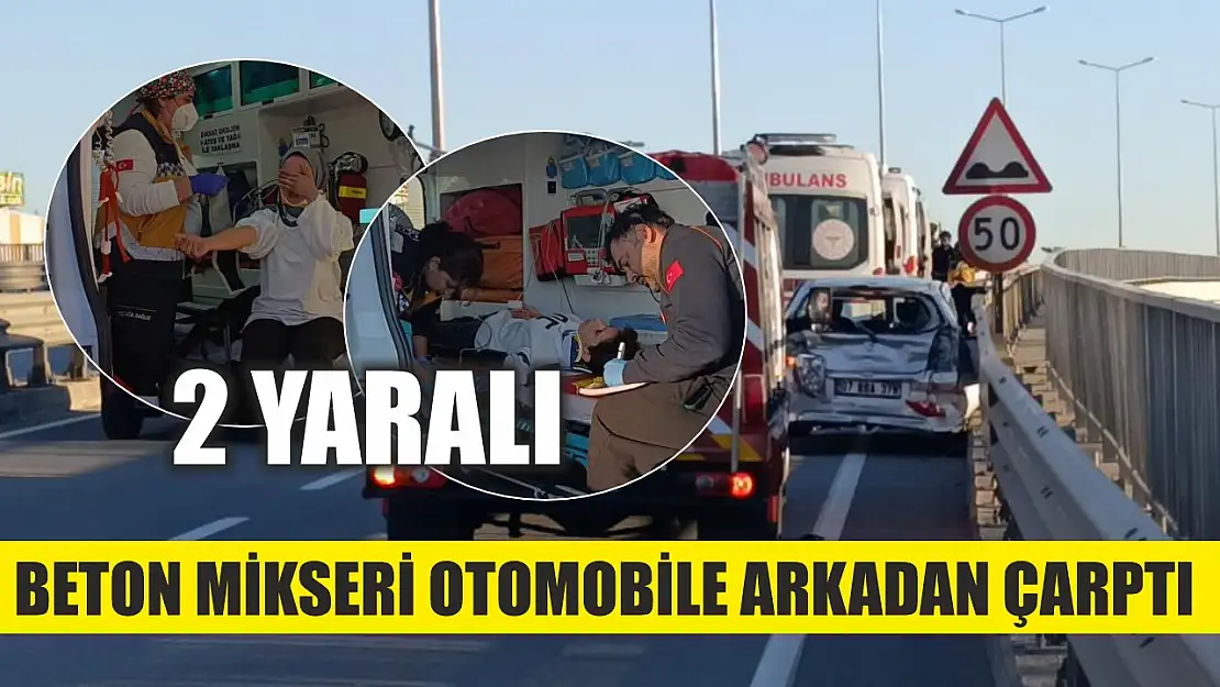 Beton mikseri otomobile arkadan çarptı: 2 yaralı