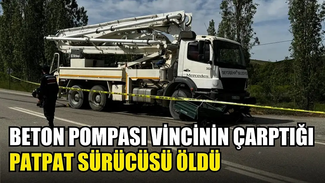 Beton pompası vincinin çarptığı patpat sürücüsü öldü