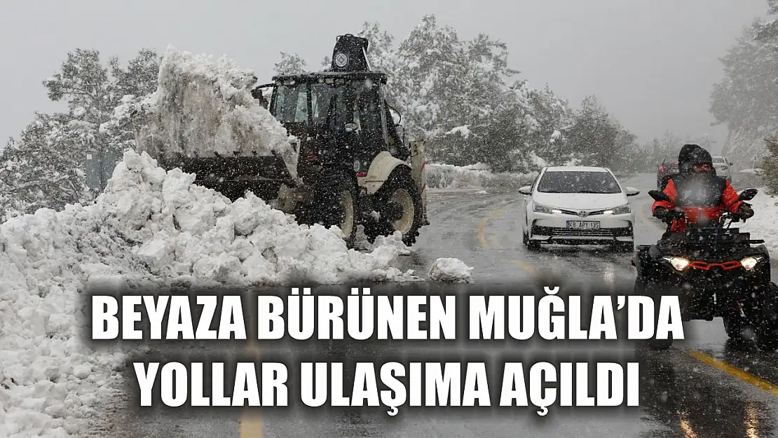 Beyaza Bürünen Muğla'da Yollar Ulaşıma Açıldı