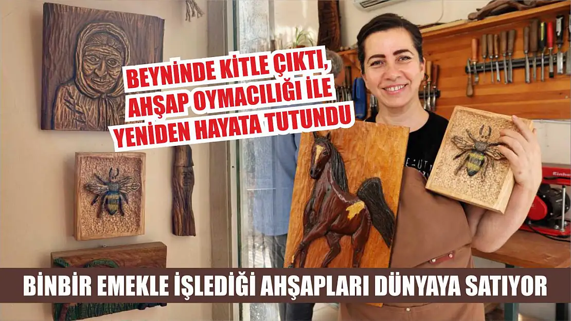 Beyninde kitle çıktı, ahşap oymacılığı ile yeniden hayata tutundu