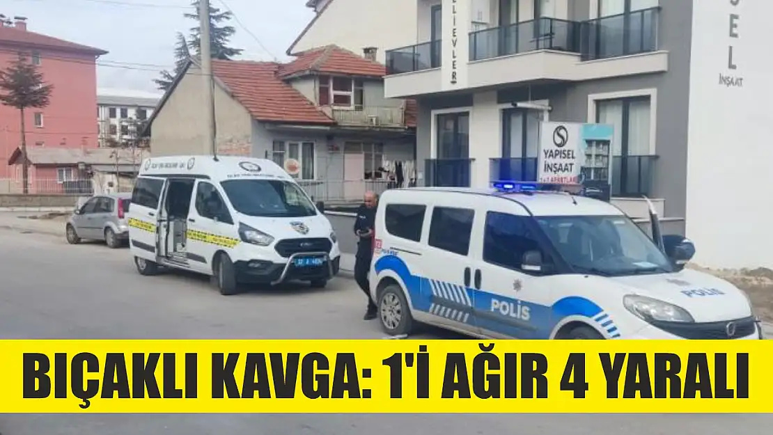 Bıçaklı kavga: 1'i ağır 4 yaralı