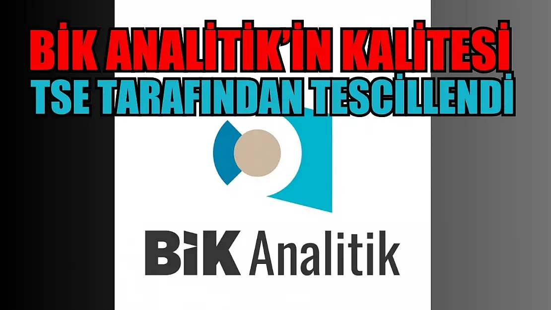 BİK Analitik'in kalitesi TSE tarafından tescillendi